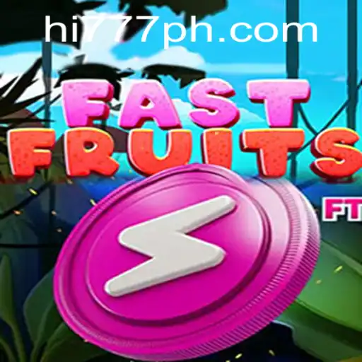 Experience the Rush with FastFruits on Hi777.COM
